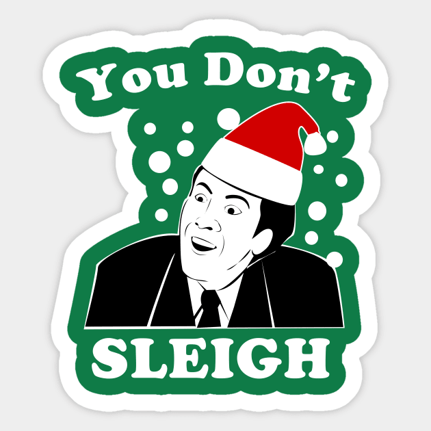 You Don't Sleigh Sticker by dumbshirts